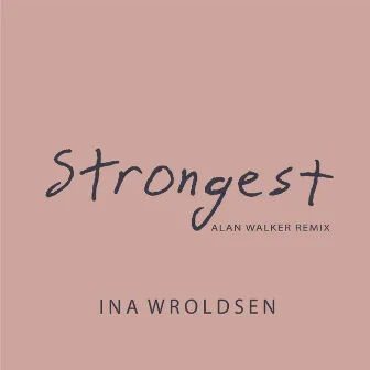 Strongest (Alan Walker Remix) by Ina Wroldsen