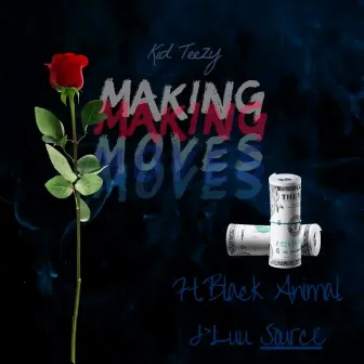 Making Moves by Kid Teezy