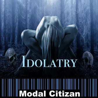 Idolatry by Modal Citizan