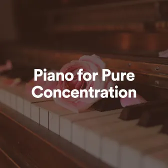 Piano for Pure Concentration by Unknown Artist