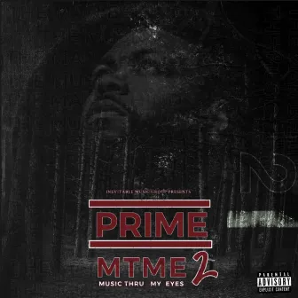 M.T.M.E 2 ( Music Thru My Eyes) by Prime