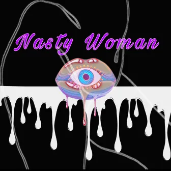 Nasty Woman by Tikvah