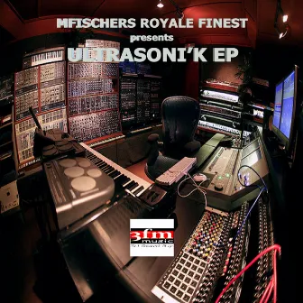 Mfischers Royale Finest Presents Ultrasoni'K Extended Play by Elis Iluht