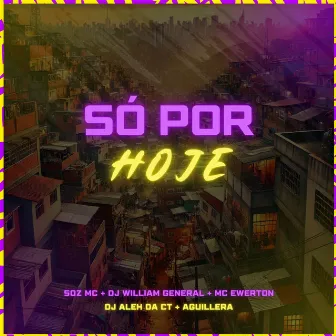 Só Por Hoje by DJ ALEH DA CT