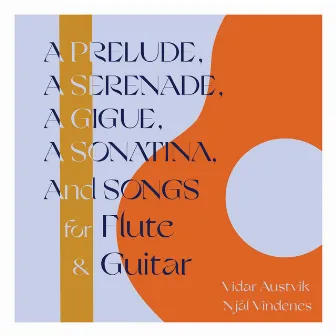 A Prelude, a Serenade, a Gigue, a Sonatina, and Songs for Flute & Guitar by Njål Vindenes