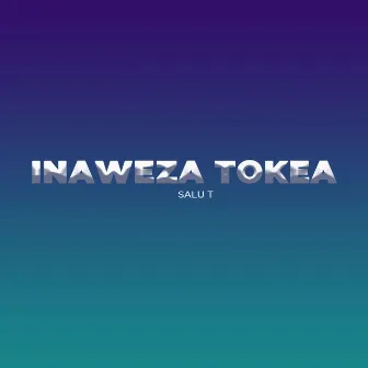 Inaweza Tokea by Salu T