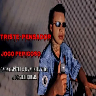 Jogo Perigoso by Triste Pensador