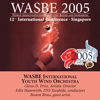 2005 WASBE Singapore: International Youth Wind Orchestra by Felix Hauswirth