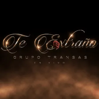 Te Extraño by Grupo Transas