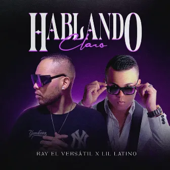 Hablando Claro by Ray El Versátil