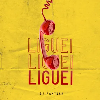 Liguei by DJ Pantera