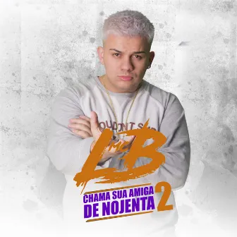 Chama Sua Amiga de Nojenta 2 by MC LB