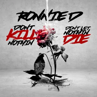 Dont Kill Nothin by The Real Ronnie D