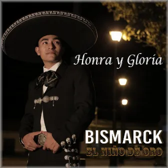 Honra y Gloria by Bismarck El Niño de Oro