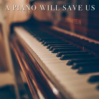 A Piano Will Save Us by Luca Cacucciolo