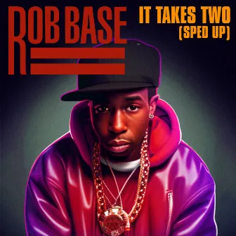 It Takes Two (Re-Recorded - Sped Up) by Rob Base