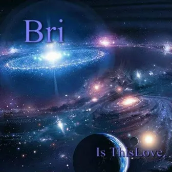 Is This Love by Bri