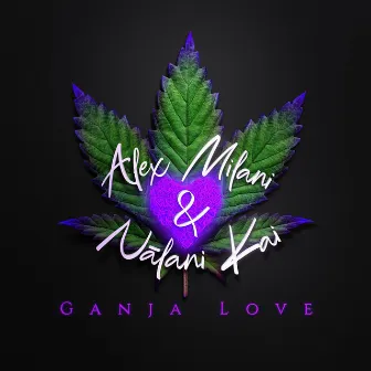 Ganja Love by Alex Milani