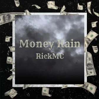 Money Rain by Rick MC47