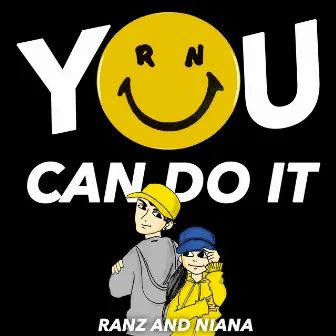 You Can Do it by Ranz and Niana