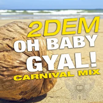 Oh Baby Gyal! by 2Dem