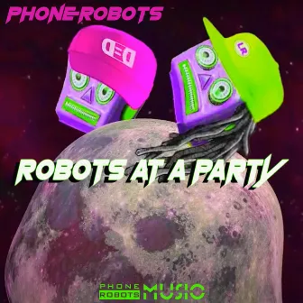 Robots at a party by Phone Robots