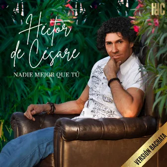 Nadie Mejor Que Tú (Versión Bachata) by Hector De Cesare