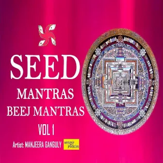 Seed Mantras Beej Mantras Vol. 1 by Manjeera Ganguly