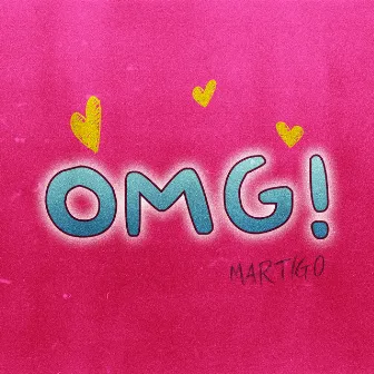 OMG! by Martigo