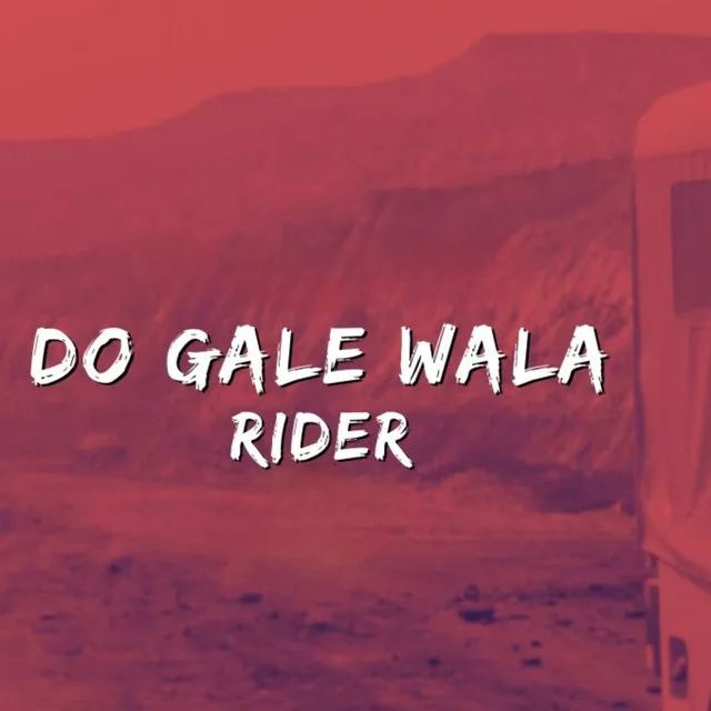 Do Gale wala Rider