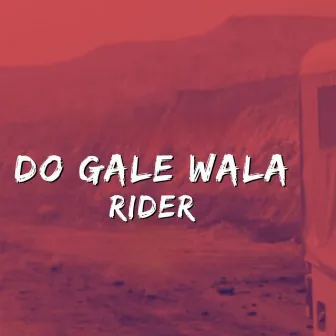 Do Gale wala Rider by Sujant