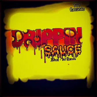 Drippin' Sauce (TVT) by Od Bando