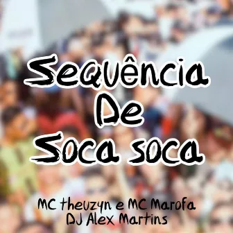 Sequência de Soca Soca by DJ ALEX MARTINS