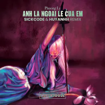 Anh La Ngoai Le Cua Em by SICKCODE