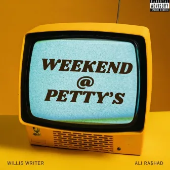 WEEKEND @ PETTY'S by Willis Writer