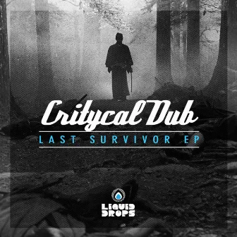 Last Survivor Ep by Critycal Dub