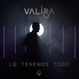 Lo Tenemos Todo by Valira