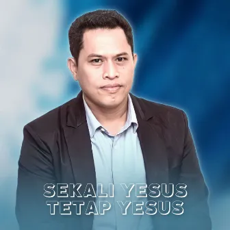 Sekali Yesus Tetap Yesus by Jaya Ridwan