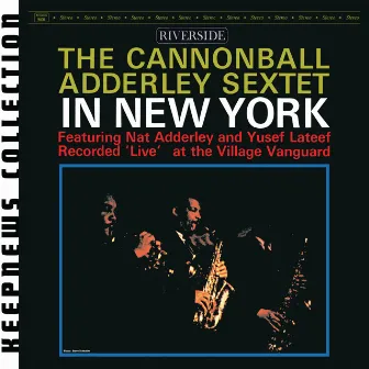 In New York [Keepnews Collection] by Cannonball Adderley Sextet