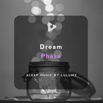 Dream Phase by Sleep Music by Lullify