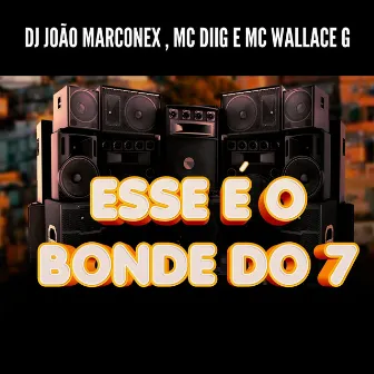 Esse é o Bonde do 7 by DJ João Marconex