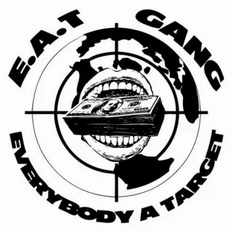 E.A.T. Gang: Everybody a Target by Mike Mike