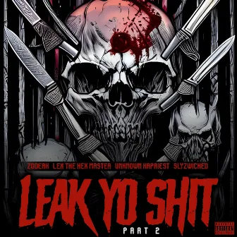 Leak Yo Shit, Pt. 2 by Zodeak