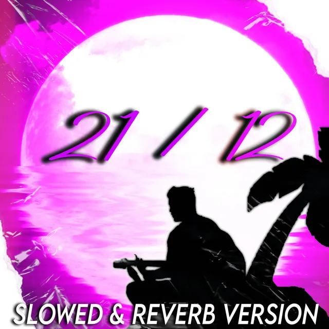 21/12 (SLOWED & REVERB)