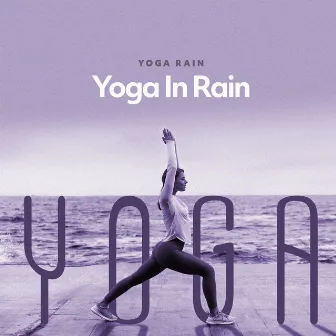 Yoga In Rain by Yoga Rain