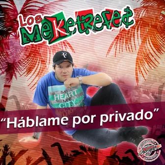 Hablame por privado by Los Meketrefes