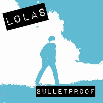 Bulletproof by Lolas