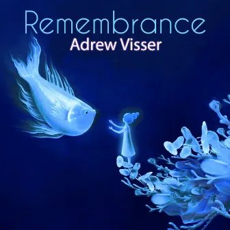 Remembrance by Adrew Visser