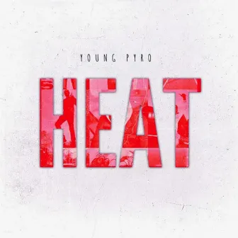 Heat by Young Pyro