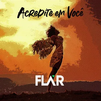 Acredite em Você by FLAR